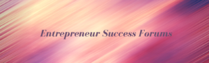 Entrepreneur Success Forum